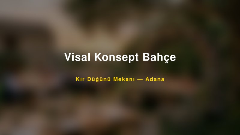Visal Konsept Bahçe Adana Kır Düğünü Mekanı