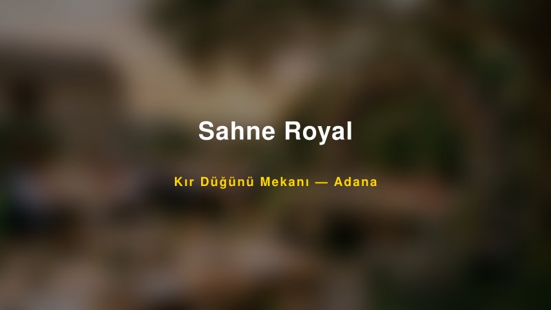 Sahne Royal Adana Kır Düğünü Mekanı