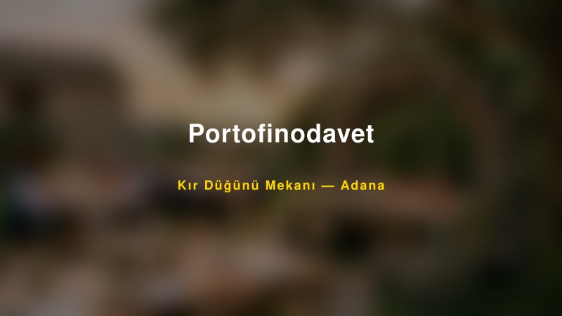 Portofinodavet Adana Kır Düğünü Mekanı