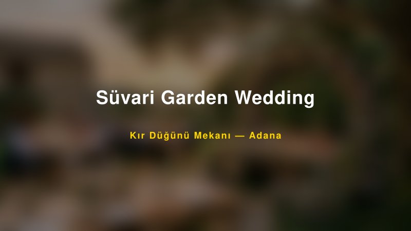 Süvari Garden Wedding Adana Kır Düğünü Mekanı