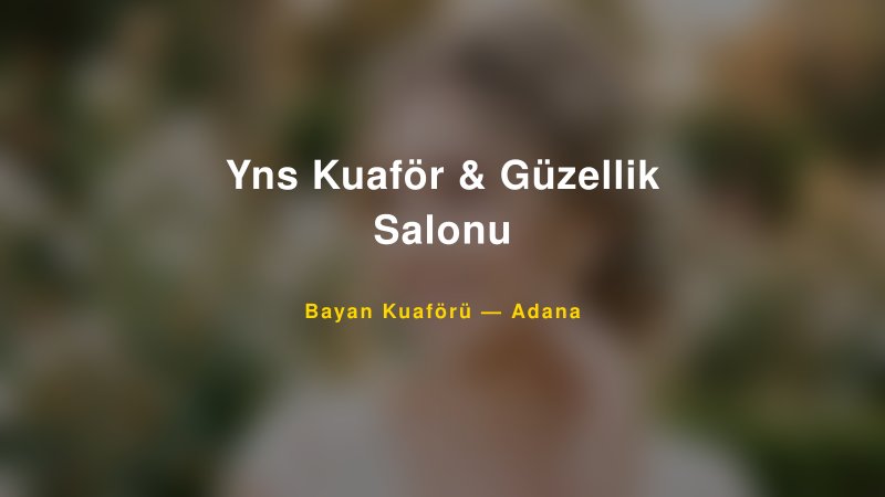 Yns Kuaför & Güzellik Salonu — Adana Kır Düğünü Mekanı Rehberi