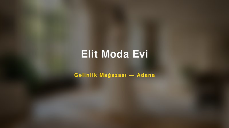Elit Moda Evi — Adana Kır Düğünü Mekanı Rehberi