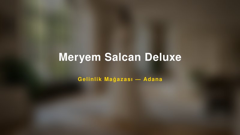 Meryem Salcan Deluxe — Adana Kır Düğünü Mekanı Rehberi