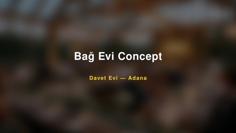 Bağ Evi Concept Nişan ve Davet Organizasyonu İpuçları